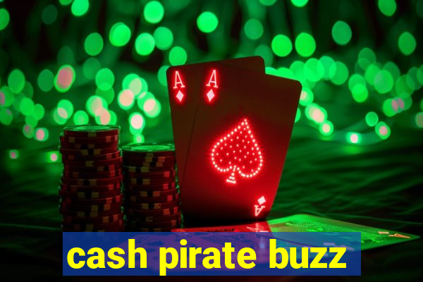 cash pirate buzz